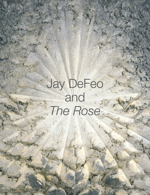 Jay DeFeo and The Rose