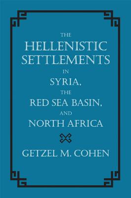 The Hellenistic Settlements in Syria, the Red Sea Basin, and North Africa