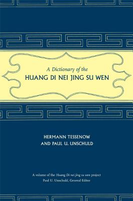 A Dictionary of the Huang Di Nei Jing Su Wen