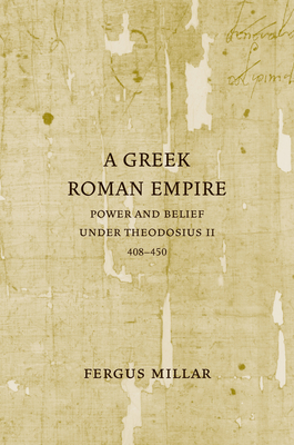 A Greek Roman Empire – Power and Belief Under Theodosius II 408–450