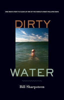Dirty Water – One Man's Fight to Clean Up One of the World's Most Polluted Bays