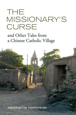 The Missionary's Curse and Other Tales from a Chinese Catholic Village