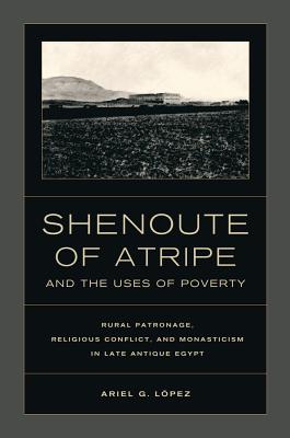 Shenoute of Atripe and the Uses of Poverty