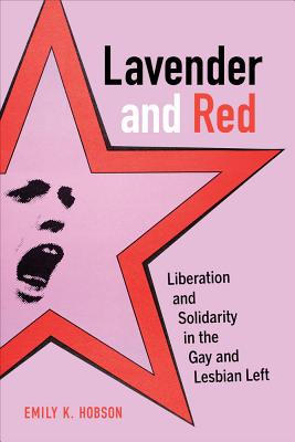 Lavender and Red – Liberation and Solidarity in the Gay and Lesbian Left