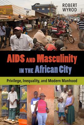 AIDS and Masculinity in the African City