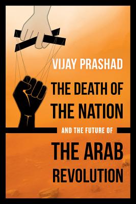 The Death of the Nation and the Future of the Arab Revolution