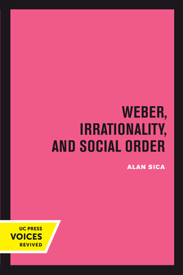 Weber, Irrationality, and Social Order