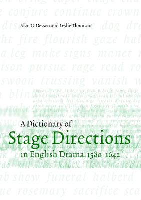 A Dictionary of Stage Directions in English Drama 1580-1642