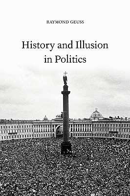 History and Illusion in Politics