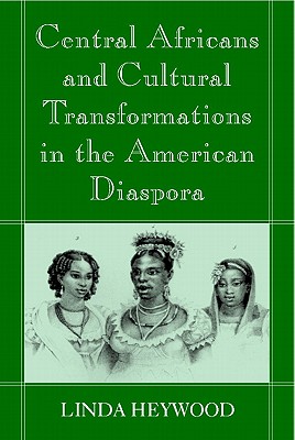 Central Africans and Cultural Transformations in the American Diaspora