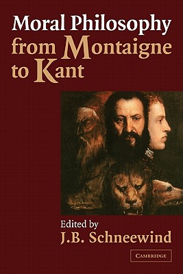 Moral Philosophy from Montaigne to Kant