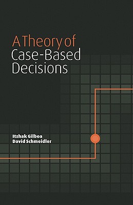 A Theory of Case-Based Decisions