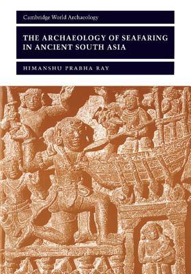 The Archaeology of Seafaring in Ancient South Asia