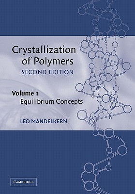 Crystallization of Polymers: Volume 1, Equilibrium Concepts