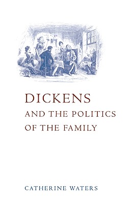 Dickens and the Politics of the Family