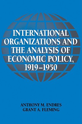 International Organizations and the Analysis of Economic Policy, 1919-1950