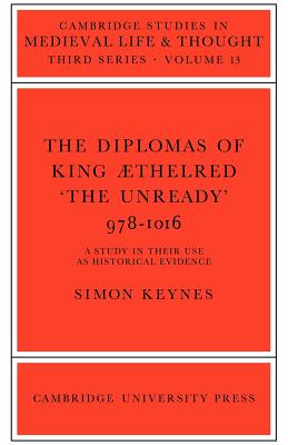 The Diplomas of King Aethlred 'the Unready' 978-1016