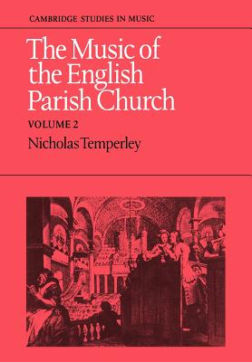 The Music of the English Parish Church: Volume 2