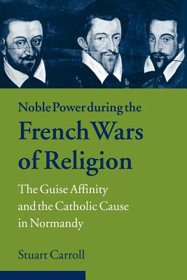 Noble Power During the French Wars of Religion