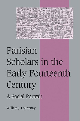 Parisian Scholars in the Early Fourteenth Century