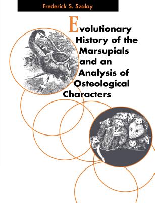 Evolutionary History of the Marsupials and an Analysis of Osteological Characters