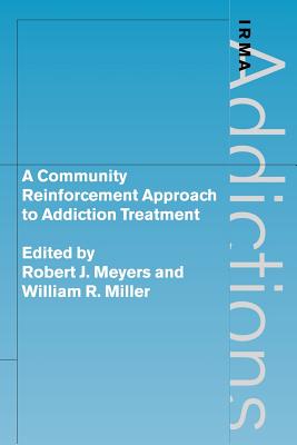 A Community Reinforcement Approach to Addiction Treatment