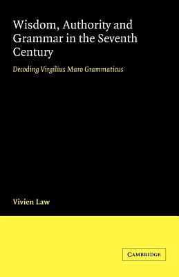 Wisdom, Authority and Grammar in the Seventh Century