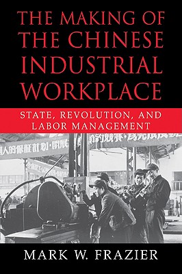 The Making of the Chinese Industrial Workplace
