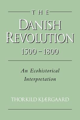 The Danish Revolution, 1500-1800