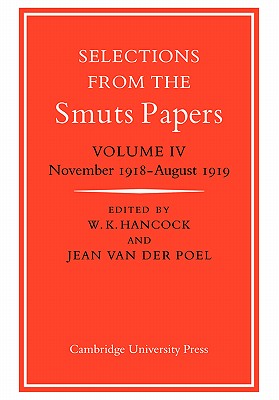 Selections from the Smuts Papers: Volume 4, November 1918-August 1919