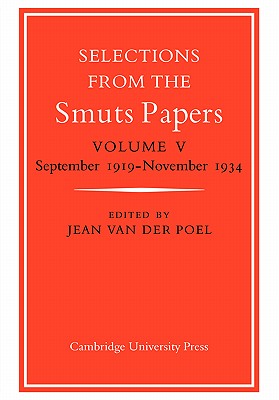 Selections from the Smuts Papers: Volume 5, September 1919-November 1934