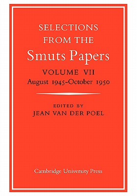 Selections from the Smuts Papers: Volume VII, August 1945-October 1950