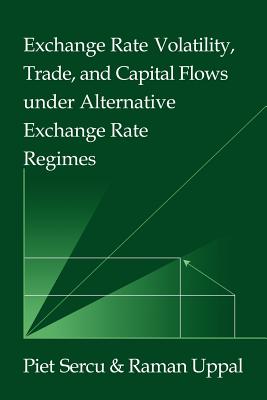 Exchange Rate Volatility, Trade, and Capital Flows under Alternative Exchange Rate Regimes