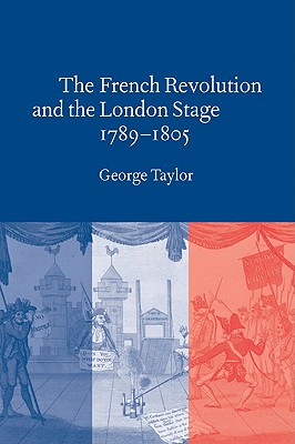 The French Revolution and the London Stage, 1789-1805