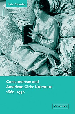 Consumerism and American Girls' Literature, 1860-1940