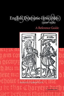 English Dramatic Interludes, 1300-1580