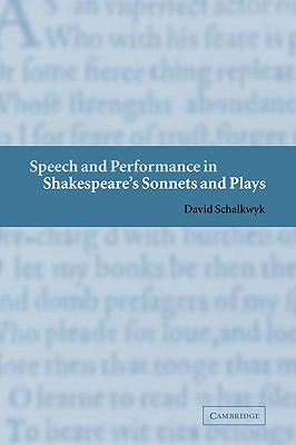 Speech and Performance in Shakespeare's Sonnets and Plays