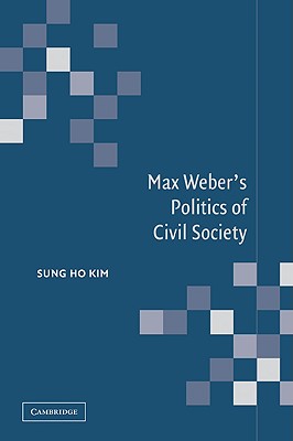 Max Weber's Politics of Civil Society