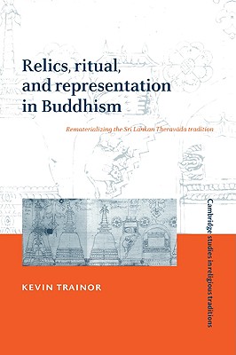 Relics, Ritual, and Representation in Buddhism