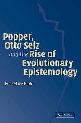 Popper, Otto Selz and the Rise Of Evolutionary Epistemology