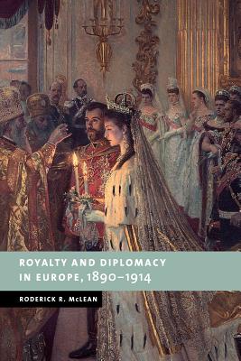 Royalty and Diplomacy in Europe, 1890-1914