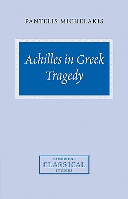 Achilles in Greek Tragedy