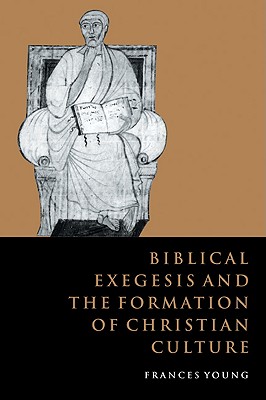 Biblical Exegesis and the Formation of Christian Culture