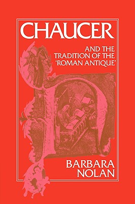 Chaucer and the Tradition of the Roman Antique