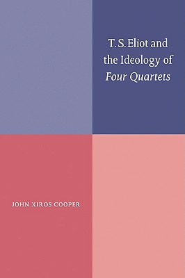 T. S. Eliot and the Ideology of Four Quartets