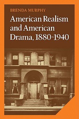 American Realism and American Drama, 1880-1940