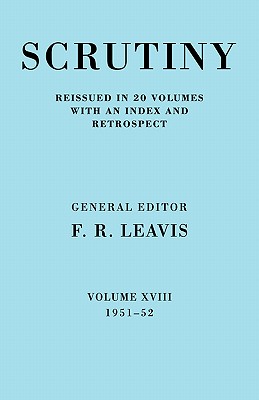 Scrutiny: A Quarterly Review vol. 18 1951-52