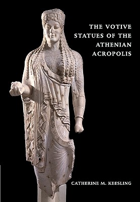 The Votive Statues of the Athenian Acropolis