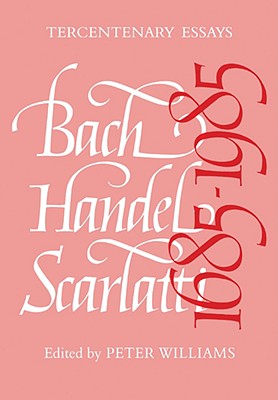 Bach, Handel, Scarlatti 1685-1985