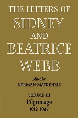 The Letters of Sidney and Beatrice Webb: Volume 3, Pilgrimage 1912-1947